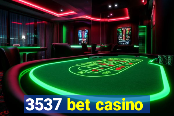 3537 bet casino